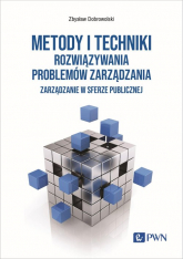 Metody i techniki rozwiązywania problemów zarządzania Zarządzanie w sferze publicznej - Dobrowolski Zbysław | mała okładka