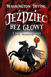 Jeździec bez głowy i inne opowiadania - Washington Irving | mała okładka