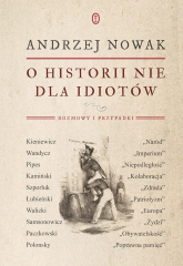 O historii nie dla idiotów - Andrzej Nowak | mała okładka