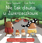 Nie tak dawno w Zwierzaczkowie. Co krowy widziały w Muuuuzeum - Podleś Ewa | mała okładka