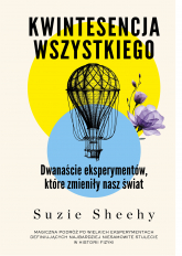 Kwintesencja wszystkiego. Dwanaście eksperymentów, które zmieniły nasz świat -  | mała okładka