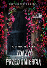 Zdążyć przed śmiercią - Justyna Jelińska | mała okładka