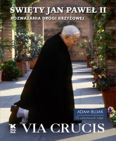 Via Crucis. Rozważania Drogi Krzyżowej wyd. 2024 - Adam Bujak, Jan Paweł II | mała okładka