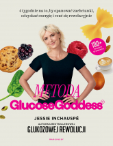 Metoda Glucose Goddess. 4 tygodnie na to, by opanować zachcianki, odzyskać energię i czuć się rewelacyjnie - Jessie Inchauspé | mała okładka