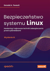 Bezpieczeństwo systemu Linux. Hardening i najnowsze techniki zabezpieczania przed cyberatakami wyd. 3 -  | mała okładka