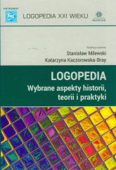 Logopedia wybrane aspekty historii teorii i praktyki - Katarzyna Kaczorowska-Bray, Stanisław Milewski | mała okładka