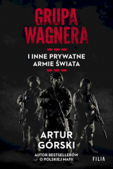 Grupa Wagnera i inne prywatne armie świata wyd. kieszonkowe - Artur Górski | mała okładka