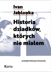 Historia dziadków, których nie miałem - Ivan Jablonka | mała okładka
