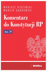Komentarz do Konstytucji RP art. 79 - Marcin Dąbrowski, Mariusz Bidziński | mała okładka