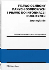 Prawo ochrony danych osobowych i prawo do informacji publicznej. Zarys wykładu - Grzegorz Kuca | mała okładka