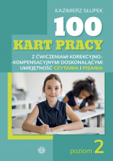 100 kart pracy z ćwiczeniami korekcyjno-kompensacyjnymi doskonalącymi umiejętność czytania i pisania Poziom 2 - Kazimierz Słupek | mała okładka