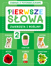 Zwierzęta i rośliny. Pierwsze słowa. Zabawa z fotonaklejkami - Opracowanie Zbiorowe | mała okładka