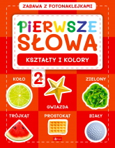 Kształty i kolory. Pierwsze słowa. Zabawa z fotonaklejkami - Opracowanie Zbiorowe | mała okładka