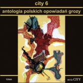 City 6. Antologia polskich opowiadań grozy - Praca zbiorowa | mała okładka