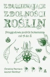 Zdumiewające zdolności roślin. Przygodowa podróż botaniczna od A do Z wyd. 2023 - Christine Harrison, Lauren Gardiner | mała okładka