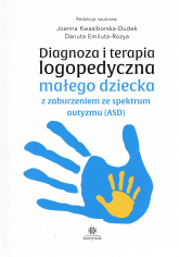 Diagnoza i terapia logopedyczna małego dziecka z zaburzeniami ze spektrum autyzmu (ASD) - Danuta Emiluta-Rozya | mała okładka