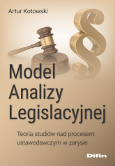 Model Analizy Legislacyjnej. Teoria studiów nad procesem ustawodawczym w zarysie -  | mała okładka