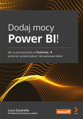 Dodaj mocy Power BI! Jak za pomocą kodu w Pythonie i R pobierać, przekształcać i wizualizować dane -  | mała okładka