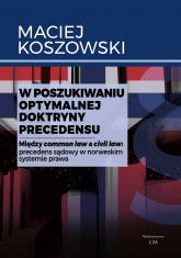 W poszukiwaniu optymalnej doktryny precedensu - Maciej Koszowski | mała okładka