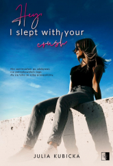 Hey, I slept with your crush - Julia Kubicka | mała okładka