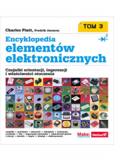 Encyklopedia elementów elektronicznych. Tom 3. Czujniki orientacji, ingerencji i właściwości otoczenia - Charles Platt, Fredrik Jansson | mała okładka