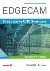 EDGECAM. Frezowanie CNC 3-osiowe - Przemysław Kochan | mała okładka