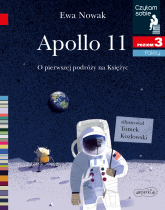Apollo 11. O pierwszym lądowaniu na Księżycu. Czytam sobie. Poziom 3 - Ewa Nowak | mała okładka