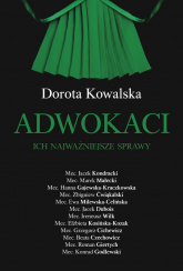 Adwokaci. Ich najważniejsze sprawy - Dorota Kowalska | mała okładka