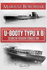 U-Booty typu XB. Oceaniczne podwodne stawiacze min - Mariusz Borowiak | mała okładka