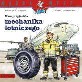 Mam przyjaciela mechanika lotniczego Mądra Mysz - Bolesław Ludwiczak | mała okładka