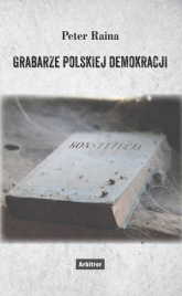 Grabarze polskiej demokracji - Peter Raina | mała okładka