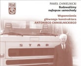 Budowaliśmy najlepsze samochody. Wspomnienia głównego konstruktora Antoniego Chmielnickiego wyd. 2023 -  | mała okładka