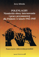 Polenlagry. Niemieckie obozy internowania i pracy przymusowej dla Polaków w latach 1942-1945 - Klistała Jerzy | mała okładka