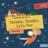 Angielski dla dzieci. Piosenki. Twinkle, Twinkle Little Star - Opracowanie Zbiorowe | mała okładka