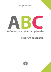 ABC mówienia czytania i pisania Program nauczania - Justyna Łomża | mała okładka