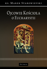 Ojcowie Kościoła o Eucharystii - Marek Starowieyski | mała okładka