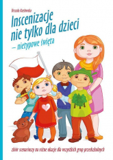 Inscenizacje nie tylko dla dzieci- nietypowe święta - Urszula Kozłowska | mała okładka
