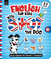 English for Kids with Spot the Dog. Język angielski dla malucha z naklejkami. 3–4 lata - Katarzyna Łanocha | mała okładka