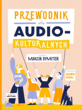 Przewodnik dla audiokulturalnych - Marcin Dymiter | mała okładka
