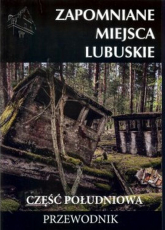 Zapomniane miejsca Małopolskie. Południe i wschód - Opracowanie Zbiorowe | mała okładka