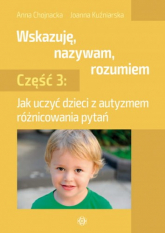 Wskazuję nazywam rozumiem część 3 - Anna Chojnacka | mała okładka