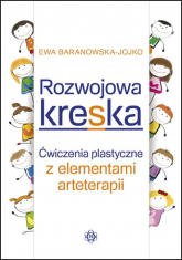 Rozwojowa kreska ćwiczenia plastyczne z elementami arteterapii - Ewa Baranowska-Jojko | mała okładka