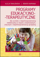 Programy edukacyjno terapeutyczne dla uczniów z niepełnosprawnością intelektualną w stopniu umiarkowanym znacznym i niepełnosprawnością sprzężoną - Naprawa Renata, Tanajewska Alicja | mała okładka
