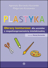 Plastyka obrazy konturowe dla uczniów z niepełnosprawnością intelektualną - Borowska-Kociemba Agnieszka, Krukowska Małgorzata | mała okładka