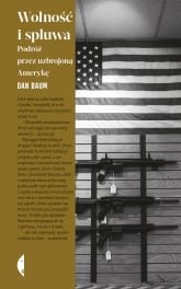 Wolność i spluwa podróż przez uzbrojoną amerykę - Dan Baum | mała okładka