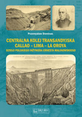 Centralna Kolej Transandyjska Callao – Lima – La Oroya - Dominas Przemysław | mała okładka
