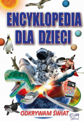 Encyklopedia dla dzieci. Odkrywam Świat - Opracowanie Zbiorowe | mała okładka