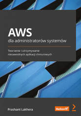 AWS dla administratorów systemów. Tworzenie i utrzymywanie niezawodnych aplikacji chmurowych -  | mała okładka