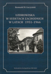 Uzdrowiska w Sudetach w latach 1951-1966 - Łuczyński Romuald M. | mała okładka