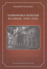 Uzdrowiska sudeckie w latach 1945-1950 - Łuczyński Romuald M. | mała okładka
